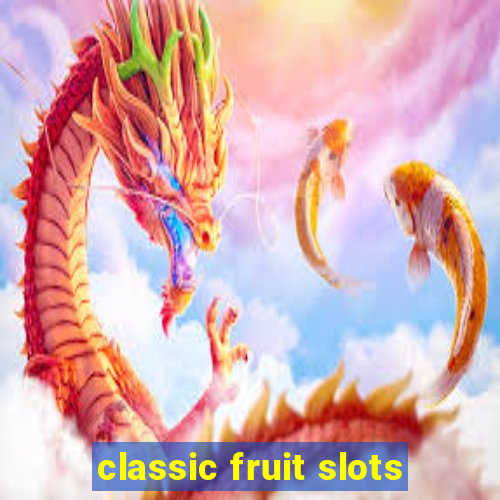 classic fruit slots